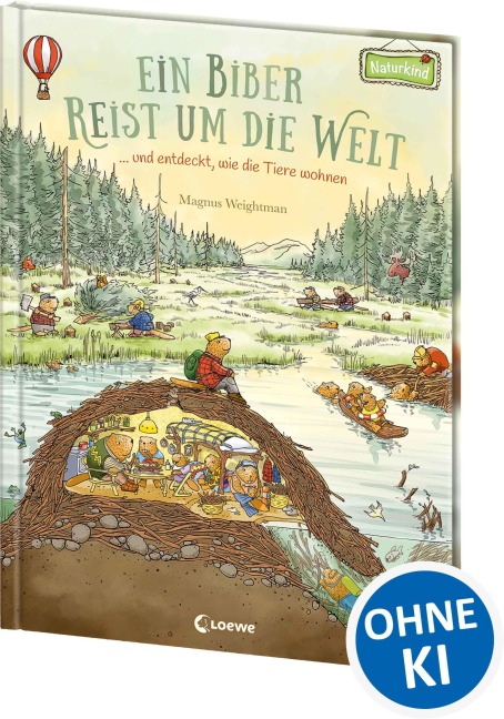 Ein Biber reist um die Welt ... und entdeckt, wie die Tiere wohnen - Magnus Weightman