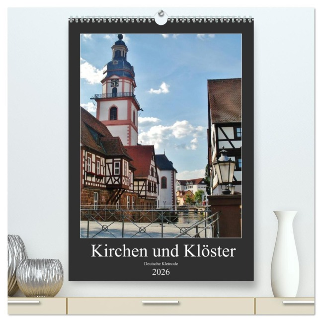 Kirchen und Klöster deutsche Kleinode (hochwertiger Premium Wandkalender 2026 DIN A2 hoch), Kunstdruck in Hochglanz - Andrea Janke