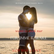 Cover-Bild zum Titel 'Wenn es Doch Nur Für Immer Wäre (Die Pension in Sunset Harbor¿Buch 4)' von 'Sophie Love'