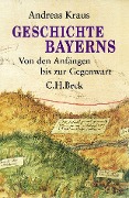 Geschichte Bayerns - Andreas Kraus