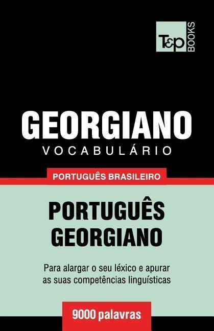 Vocabulário Português Brasileiro-Georgiano - 9000 palavras - Andrey Taranov
