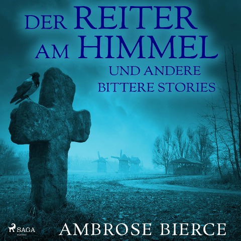 Der Reiter am Himmel und andere bittere Stories (Ungekürzt) - Ambrose Bierce