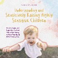 Cover-Bild zum Titel 'Understanding and Sensitively Raising Highly Sensitive Children How to Accompany and Support Your Emotional Child on Their Journey and Raise Them Happily Without Scolding Them' von 'Mareike Waldecker'