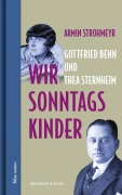 Cover-Bild zum Titel 'Wir Sonntagskinder. Gottfried Benn und Thea Sternheim' von 'Armin Strohmeyr'
