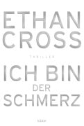 Cover-Bild zum Titel 'Ich bin der Schmerz' von 'Ethan Cross'