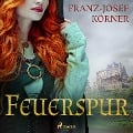Cover-Bild zum Titel 'Feuerspur' von 'Franz-Josef Körner'