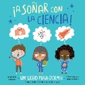 Cover-Bild zum Titel '¡A Soñar Con La Ciencia! (Spanish Edition)' von 'Michelle Schaub'