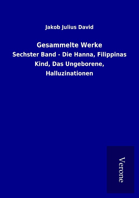 Gesammelte Werke - Jakob Julius David