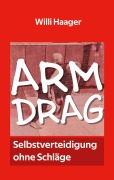 Cover-Bild zum Titel 'Arm Drag' von 'Willi Haager'