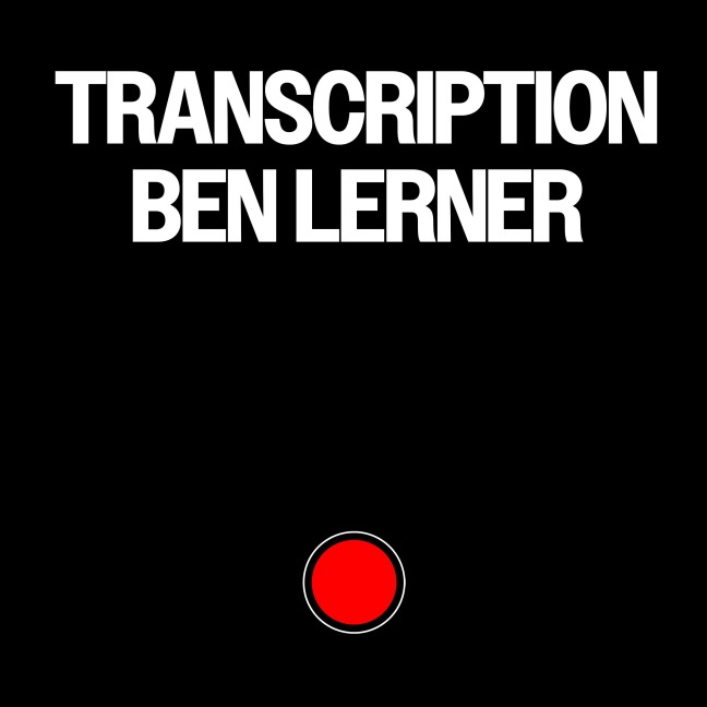 Transcription - Ben Lerner