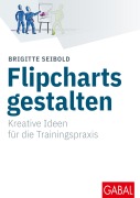 Cover-Bild zum Titel 'Flipcharts gestalten' von 'Brigitte Seibold'