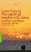 Wer nicht alt werden will, muss vorher sterben - Luisa Francia