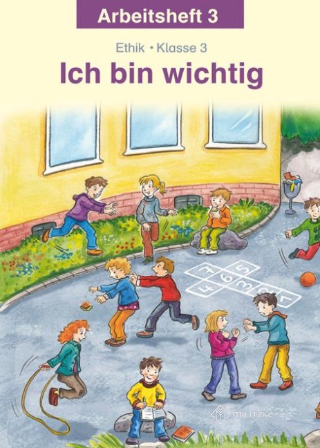 Ich bin wichtig. Ethik Klasse 3 Arbeitsheft. Thüringen - Michelle Meier-Metz, Steffi Rauch