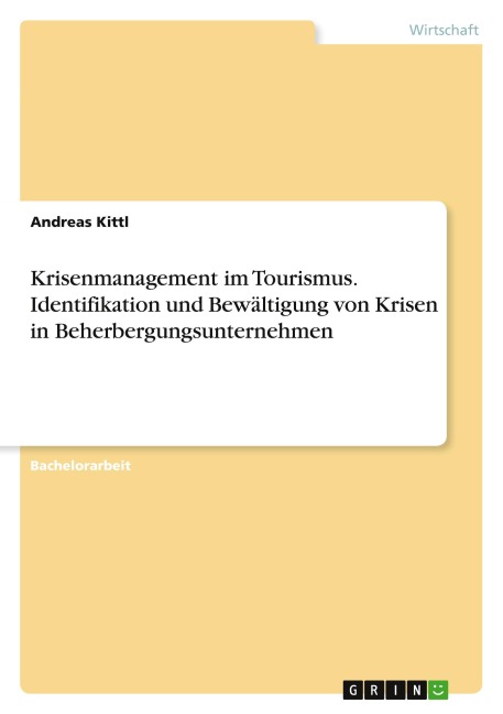Krisenmanagement im Tourismus. Identifikation und Bewältigung von Krisen in Beherbergungsunternehmen - Andreas Kittl