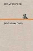 Friedrich der Große - Franz Kugler