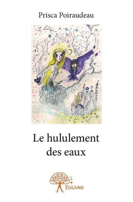 Le hululement des eaux - Prisca Poiraudeau