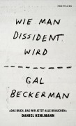 Cover-Bild zum Titel 'Wie man Dissident wird' von 'Gal Beckerman'