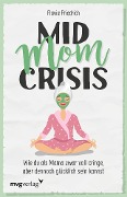 Mid Mom Crisis - Flavia Friedrich