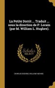 Cover-Bild zum Titel 'La Petite Dorrit ... Traduit ... sous la direction de P. Lorain (par M. William L. Hughes).' von 'Charles Dickens, William Hughes'