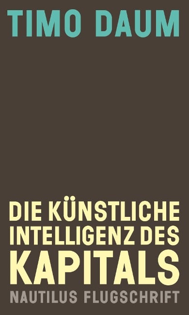 Die Künstliche Intelligenz des Kapitals - Timo Daum