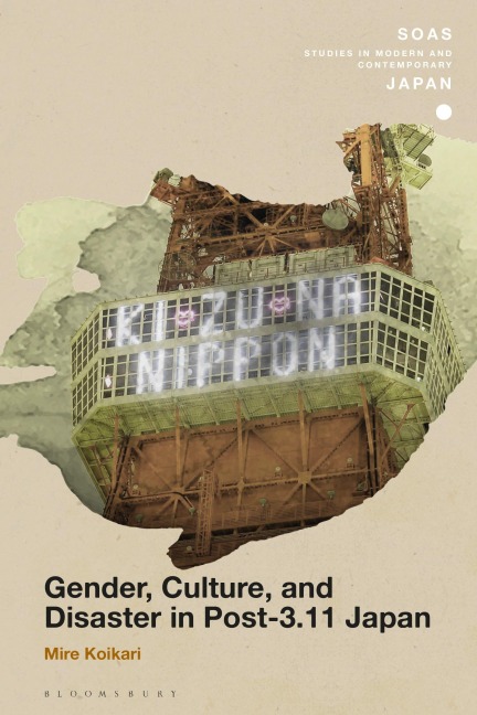 Gender, Culture, and Disaster in Post-3.11 Japan - Mire Koikari