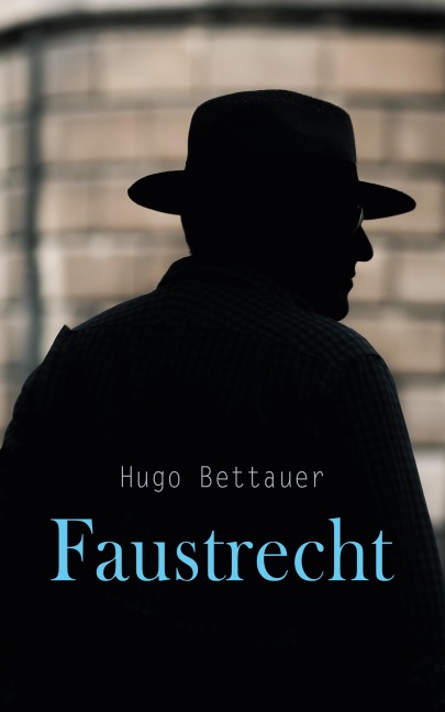 Faustrecht - Hugo Bettauer