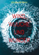 Cover-Bild zum Titel 'Wind, Wuuche und Wunder' von 'Stefan Dietrich'