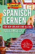 ¡Español! Spanisch lernen für den Urlaub und Alltag: Ohne Vorkenntnisse schnell und einfach verstehen, und mitreden ¿ mit Audio, Wortschatz, Grammatik - Inma Porcal Piñol
