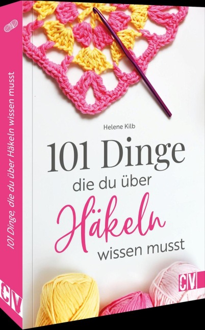 101 Dinge, die Du über Häkeln wissen musst - Helene Kilb