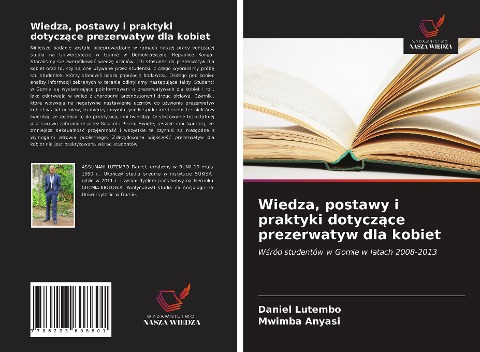Wiedza, postawy i praktyki dotycz¿ce prezerwatyw dla kobiet - Daniel Lutembo, Mwimba Anyasi