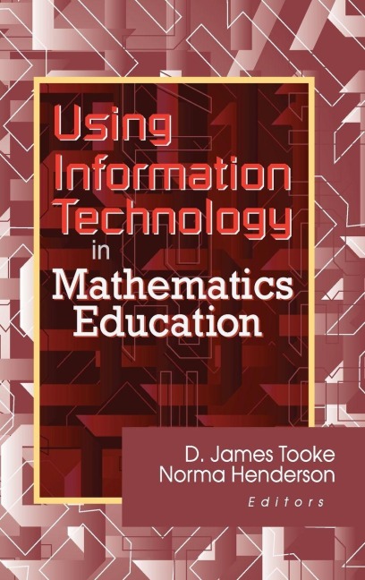 Using Information Technology in Mathematics Education - James Tooke, Norma Henderson