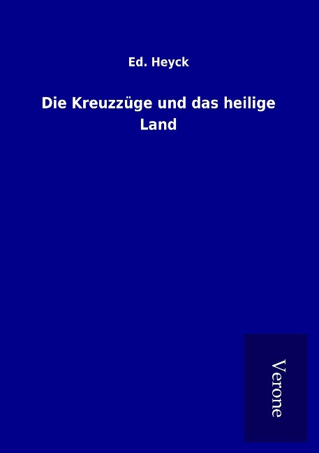 Die Kreuzzüge und das heilige Land - Ed. Heyck