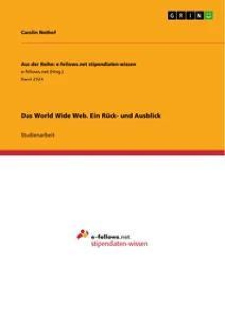 Das World Wide Web. Ein Rück- und Ausblick - Carolin Nothof
