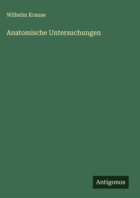 Anatomische Untersuchungen - Wilhelm Krause