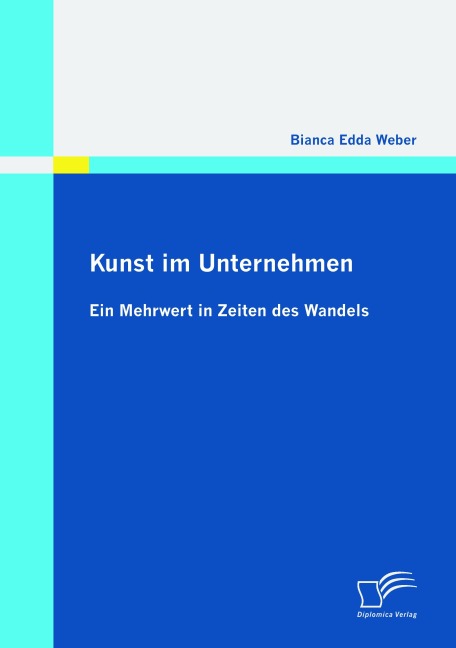 Kunst im Unternehmen: Ein Mehrwert in Zeiten des Wandels - Bianca Edda Weber