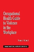 Cover-Bild zum Titel 'Occupational Health Guide to Violence in the Workplace' von 'Thomas D. Schneid'