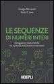 Le sequenze di numeri interi. Divagazioni matematiche tra curiosità, tradizione e invenzioni - Giorgio Balzarotti, Paolo P. Lava
