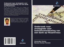 Cover-Bild zum Titel 'Onderzoek naar strategieën voor bedrijfsontwikkeling van een bank op filiaalniveau' von 'Amrendar Kumar, Naveen Kumar Paswan'