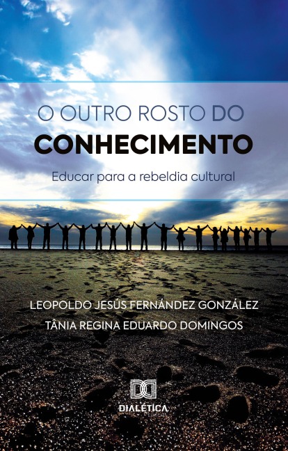 O outro rosto do conhecimento - Leopoldo Jesús Fernández González, Tânia Regina Eduardo Domingos