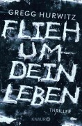 Cover-Bild zum Titel 'Flieh um dein Leben' von 'Gregg Hurwitz'
