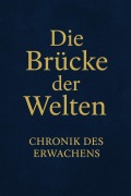 Cover-Bild zum Titel 'Chronik des Erwachens - Die Brücke zwischen den Welten' von 'Maron Aurelis'