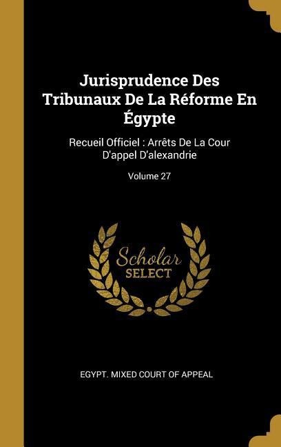 Jurisprudence Des Tribunaux De La Réforme En Égypte - 
