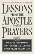 Cover-Bild zum Titel 'Lessons from the Apostle Paul's Prayers: Insights for Praying with Purpose and a Deeper Spirit-Filled Prayer Life (Grapevine Press)' von 'Charles Haddon Spurgeon Grapevine Press'