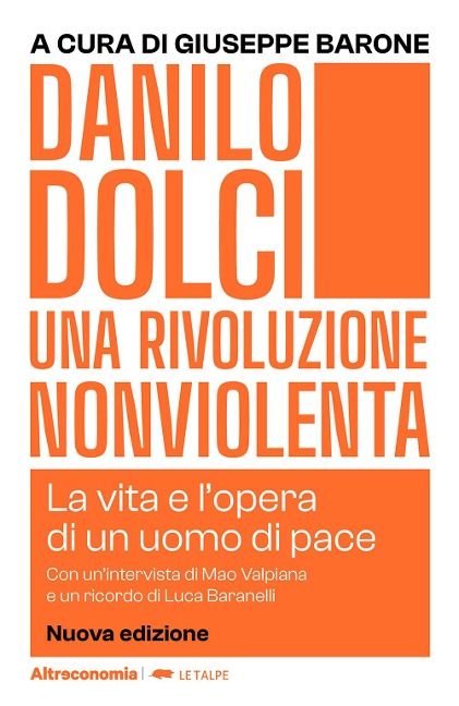 Danilo Dolci. Una rivoluzione nonviolenta. La vita e l'opera di un uomo di pace - 