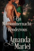 Cover-Bild zum Titel 'Ein Mittsommernacht-Rendezvous (Flirt mit dem Ruin, #1)' von 'Amanda Mariel'