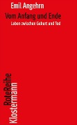 Vom Anfang und Ende - Emil Angehrn