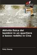 Cover-Bild zum Titel 'Attività fisica dei bambini in un quartiere a basso reddito in Cina' von 'Katy Huang'