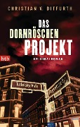 Cover-Bild zum Titel 'Das Dornröschen-Projekt' von 'Christian von Ditfurth'