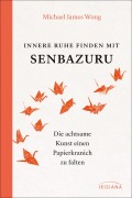 Cover-Bild zum Titel 'Innere Ruhe finden mit Senbazuru' von 'Michael James Wong'