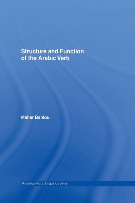 Structure and Function of the Arabic Verb - Maher Bahloul